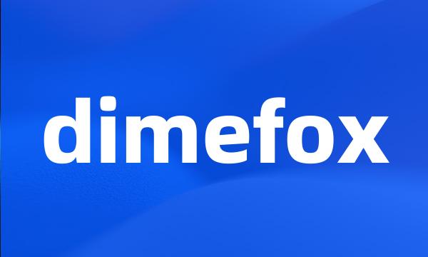 dimefox