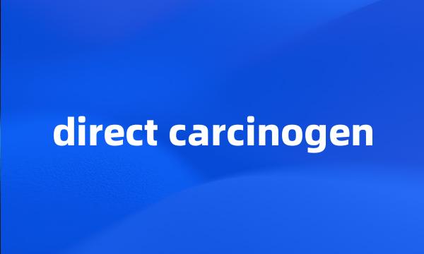 direct carcinogen