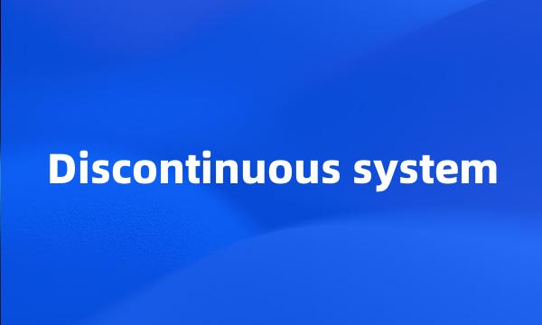 Discontinuous system