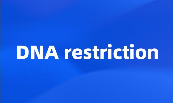 DNA restriction