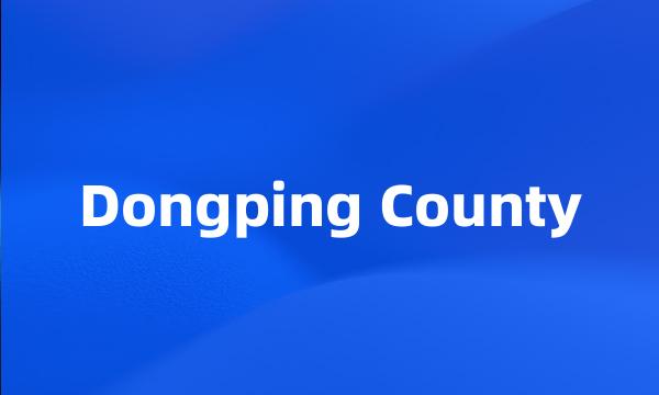 Dongping County