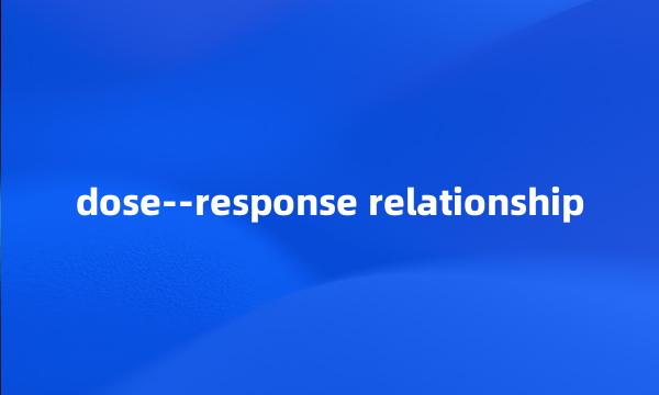 dose--response relationship