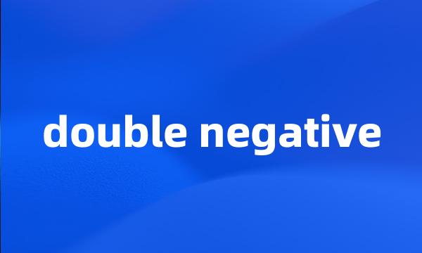 double negative