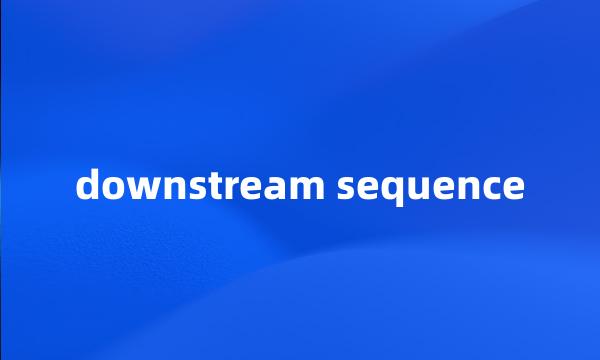 downstream sequence