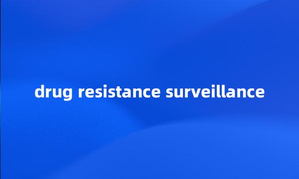 drug resistance surveillance