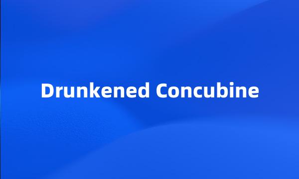 Drunkened Concubine