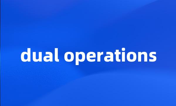 dual operations