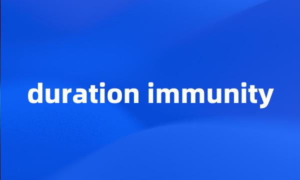 duration immunity