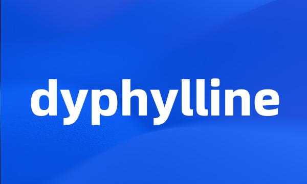 dyphylline