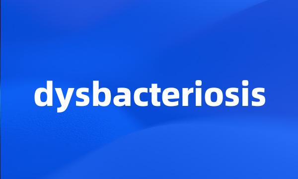 dysbacteriosis