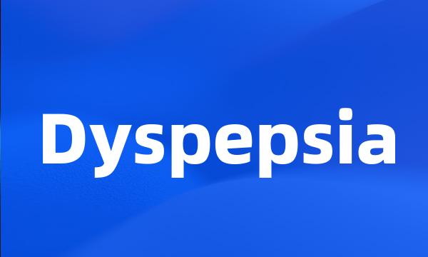 Dyspepsia