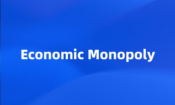 Economic Monopoly