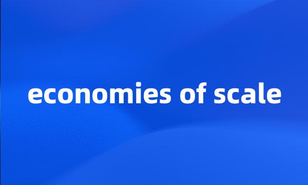 economies of scale