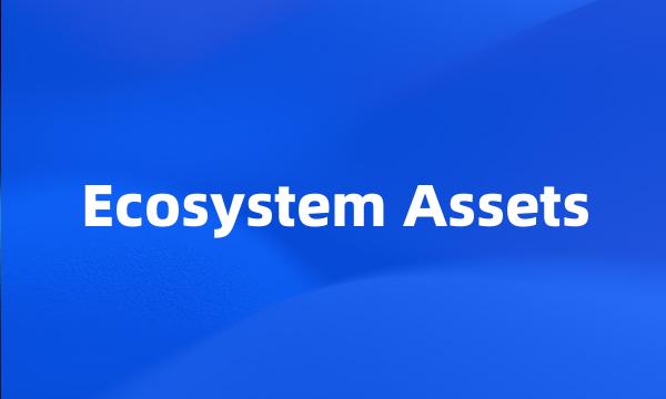 Ecosystem Assets