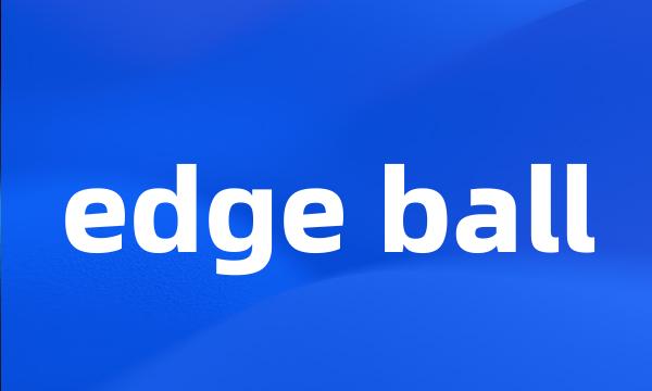 edge ball