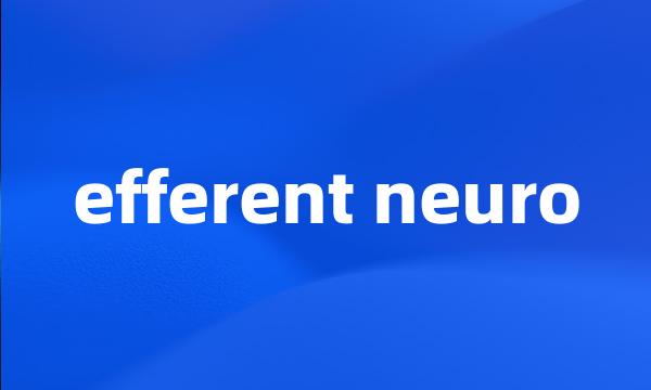 efferent neuro