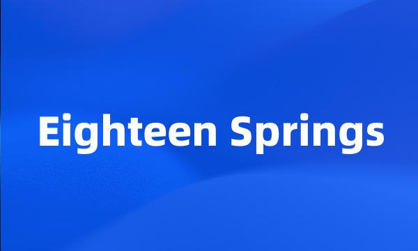 Eighteen Springs