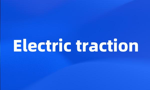 Electric traction