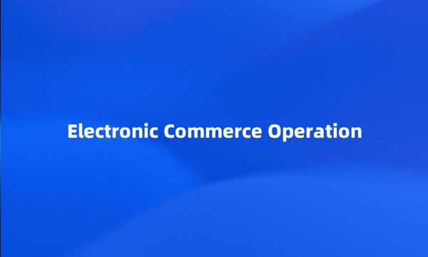 Electronic Commerce Operation