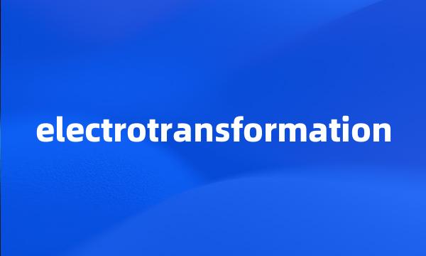 electrotransformation