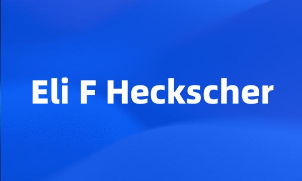 Eli F Heckscher