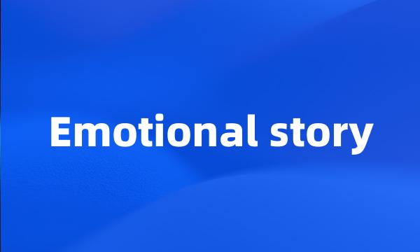 Emotional story