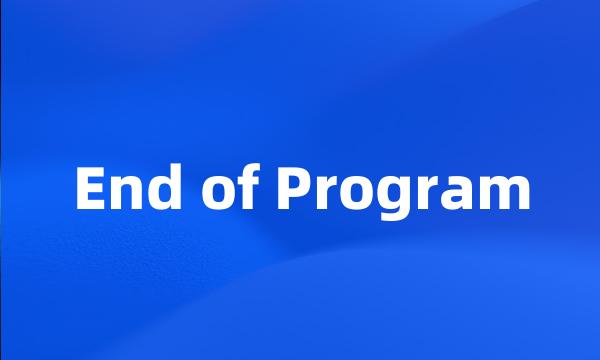 End of Program