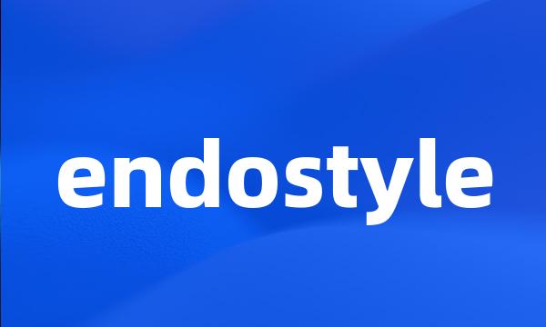 endostyle