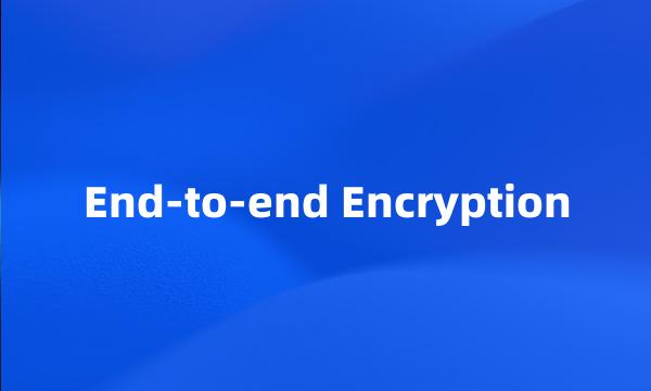 End-to-end Encryption