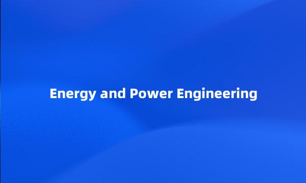 Energy and Power Engineering