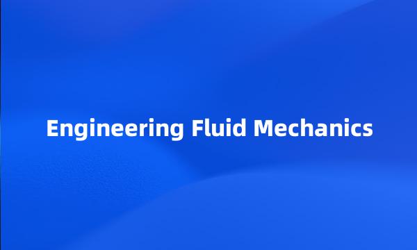 Engineering Fluid Mechanics