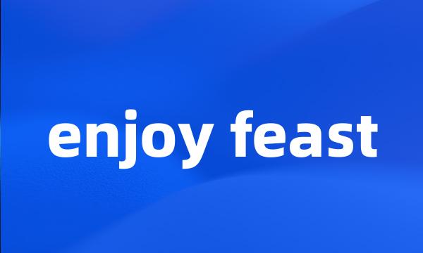 enjoy feast