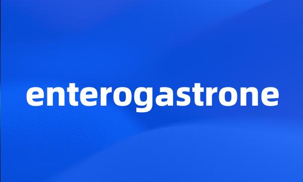 enterogastrone