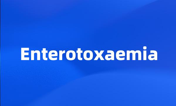 Enterotoxaemia