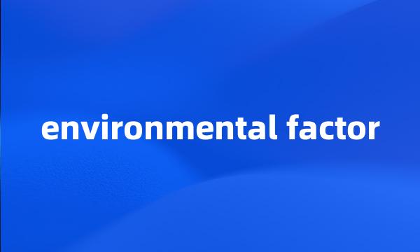 environmental factor