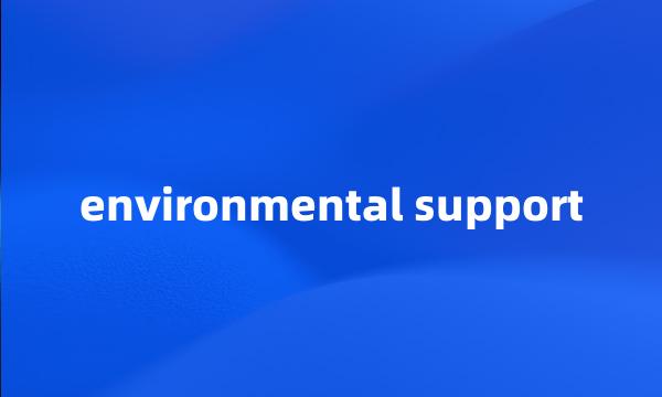 environmental support