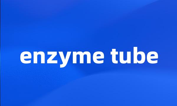 enzyme tube