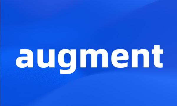 augment