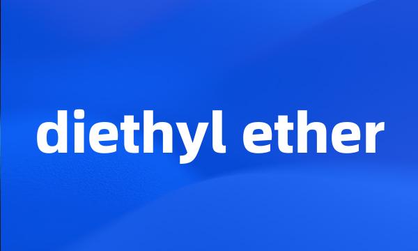 diethyl ether