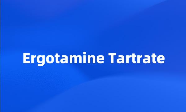 Ergotamine Tartrate