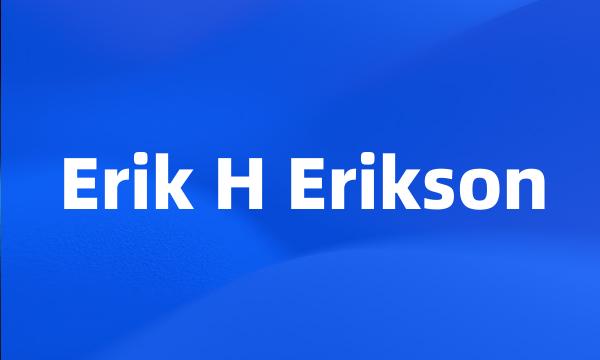 Erik H Erikson