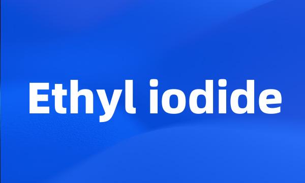 Ethyl iodide