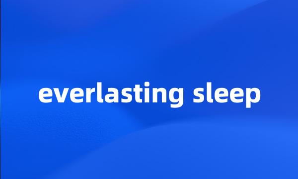 everlasting sleep