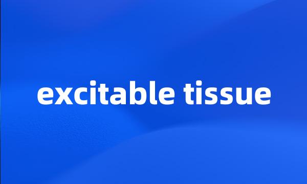 excitable tissue