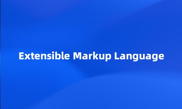 Extensible Markup Language