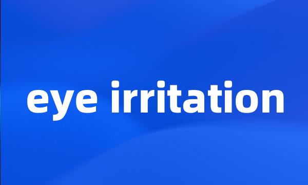 eye irritation