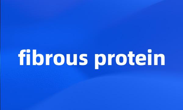 fibrous protein