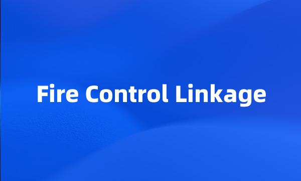 Fire Control Linkage