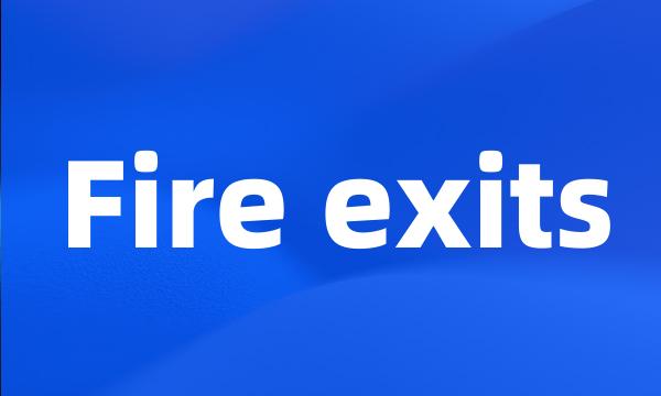 Fire exits