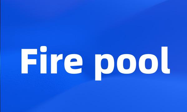 Fire pool